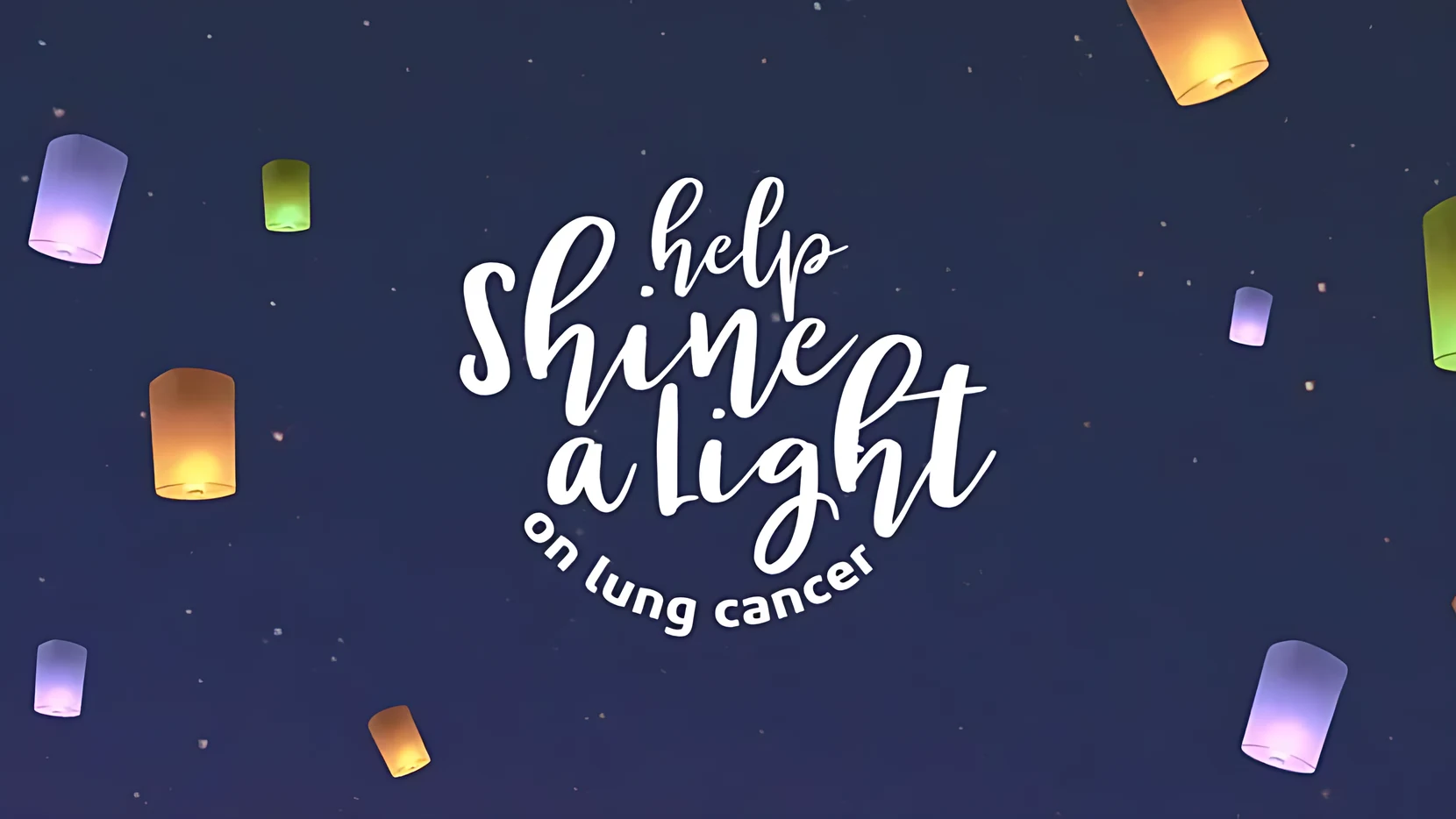 Glowing paper lanterns rising into a night sky around the words “Help Shine a Light on lung cancer”